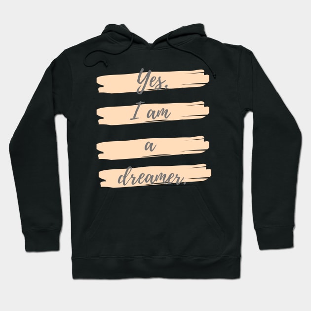 Yes, I am a dreamer Hoodie by Eveline D’souza